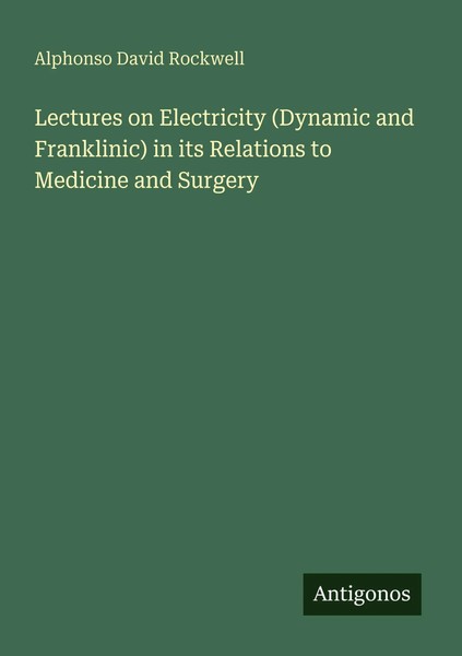 Lectures On Electricity (Dynamic And Franklinic) In Its Relations To Medicine...-image