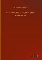 John H. Kinzie | Wau-Bun, The Earlyday Of The North-West | Buch | Englisch