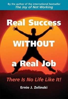Real Success Without a Real Job: There Is No Life Like It - Paperback - GOOD