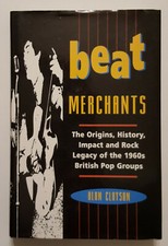 Beat Merchants book by Alan Clayson  History & Legacy of 60's British Pop Groups