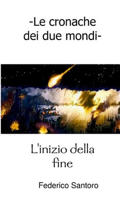 Federico Santoro | Le cronache dei due mondi. L'inizio della fine | Taschenbuch