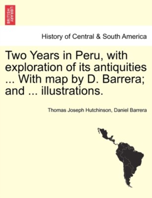 Hutchinson - Two Years in Peru with exploration of its antiquities .. - X555z