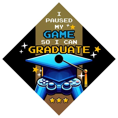 I Paused My Game So I Can Graduate, Gamer Theme, Graduation Cap