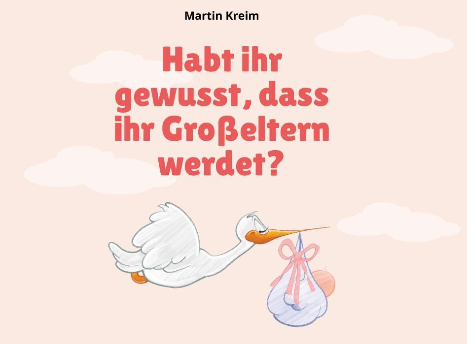 Habt Ihr Gewusst, Dass Ihr Großeltern Werdet? Martin Kreim