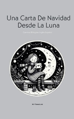 Una Carta De Navidad Desde La Luna: Cuentos Biling?es Ingl?s-Espa?ol by My Pomme