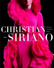 CHRISTIAN SIRIANO: DRESSES TO DREAM ABOUT - Hardcover **BRAND NEW**