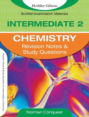 Revision Notes & Study Questions for Intermediate 2 Chemistry - Conquest, Norman