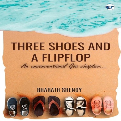 Three Shoes and a Flipflop An Unconventional Goa Chapter... Bhara