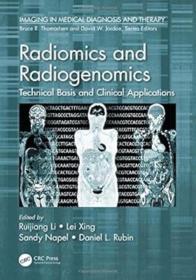 Radiomics and Radiogenomics: Technical Basis and Clinical Applications (Imaging 