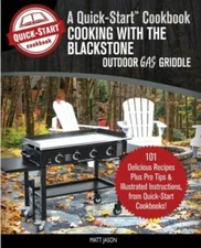 Cooking With the Blackstone Outdoor Gas Griddle, A Quick-Start Cookbook: 101...