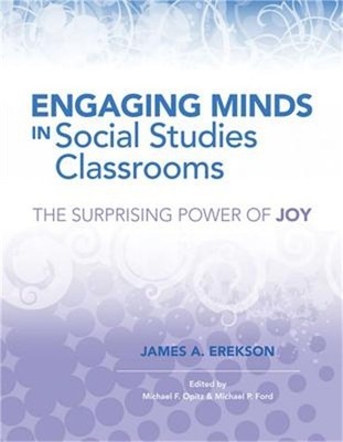 Engaging Minds in Social Studies Classrooms: The Surprising Power of Joy (Paperb