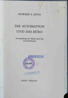 Die Automation und das Büro : Die Auswirkungen d. Technik unserer Zeit auf d. Bü