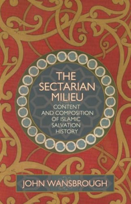 Sectarian Milieu: Content and Composition of Islamic Sa - HardBack NEW Wansbroug