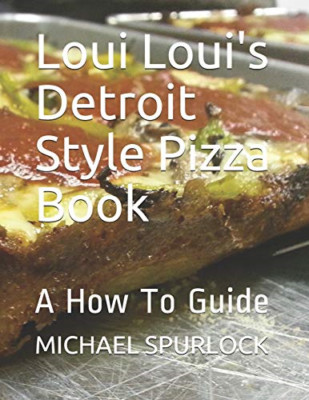 Loui Loui's Detroit Style Pizza Book: A How To Guide - Paperback NEW Larmee, Jon