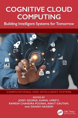 Cognitive Cloud Computing: Building Intelligent Systems for Tomorrow by Kamal Up