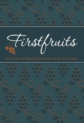 Firstfruits 365: 365 Days of Blessing from the Book of Genesis - GOOD