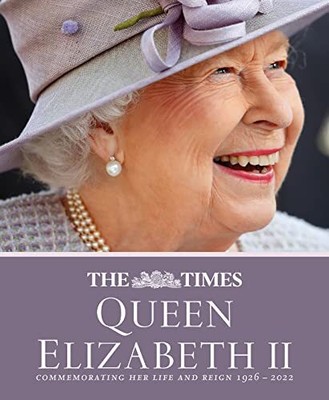 The Times Queen Elizabeth II: Commemorating her life and reign 1