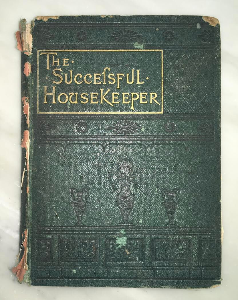 The Successful HousekeeperManual of Universal Application 1883