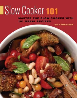 Slow Cooker 101: Master the Slow Cooker with 101 Great Recipes