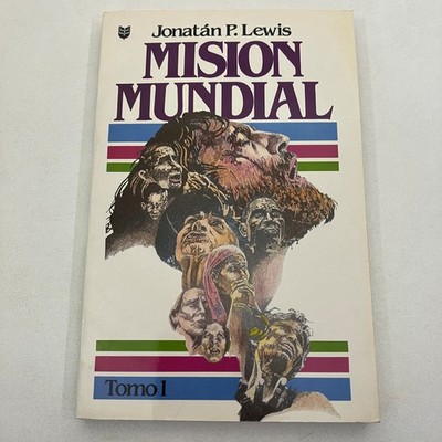 Mision Mundial Jonatan P Lewis Tomo 1 SPANISH Editorial Unilit 1990 Christian