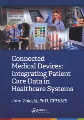 Connected Medical Devices: Integrating Patient Care Data in... - Zaleski, John
