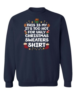 This Is My Its Too Hot For Ugly Christmas Sweaters Unisex Crewneck Sweatshirt