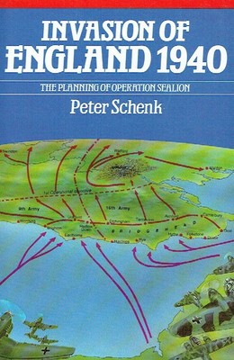 Schenk, P. - Invasion of England, 1940: Planning of Operation Sea Lion