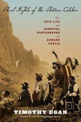 Short Nights of the Shadow Catcher: The Epic Life and Immortal Photographs of