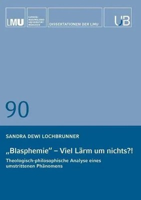 Blasphemie - viel Lärm um nichts?! Sandra Dewi Lochbrunner Taschenbuch 306 S.