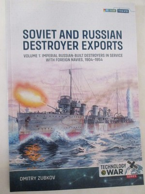 Soviet and Russian Destroyer Exports Volume 1 : Imperial Russian-Built...