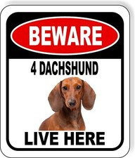 BEWARE 4 DACHSHUND LIVE HERE Aluminum composite sign