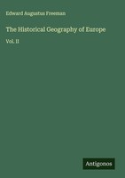 Edward Augustus Freeman | The Historical Geography Of Europe | Buch | Englisch
