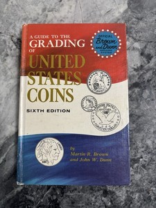 A Guide to The Grading of United States Coins 6th Edition Brown & Dunn