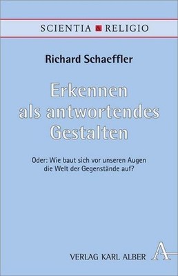 Erkennen als antwortendes Gestalten: Oder: Wie baut sich vor unseren Augen