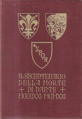 Der hundertste Todestag von Dante MCCCXXI - MCMXXI, Feierlichkeiten und Erinnerungen mo