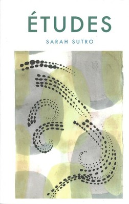 ETUDES Sarah Sutro POEMS 2016 ISBN# 9781944251864 Finishing Line Press INSCRIBED