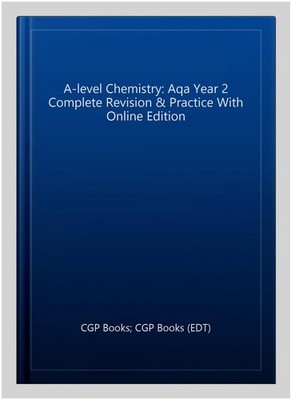 A-level Chemistry: Aqa Year 2 Complete Revision & Practice With Online Editio...
