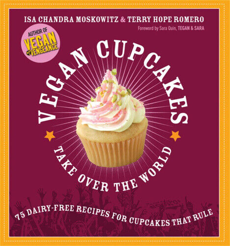 Vegan Cupcakes Take Over the World: 75 Dairy-Free Recipes for Cupcakes that Rule - Picture 1 of 1