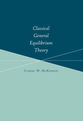 Classical General Equilibrium Theory by Lionel W. McKenzie (English) Paperback B