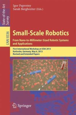 Small-scale Robotics from Nano-to-millimeter-sized Robotic Systems and Applic...