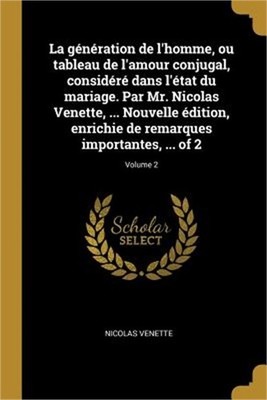 La g�n�ration de l'homme, ou tableau de l'amour conjugal, consid�r� dans l'�tat