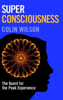 Super Consciousness: The Quest for the Peak Experience - paperback Wilson, C...