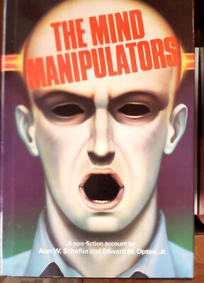 Mind Manipulators : A Non-Fiction Account by Alan W. Scheflin and