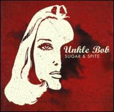 Sugar & Spite by Unkle Bob: New