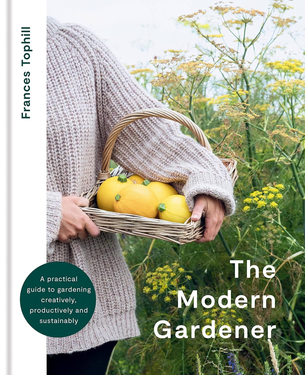 The Modern Gardener Sustainable Gardening Guide Frances Tophill Book