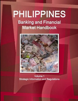Inc. Ibp | Philippines Banking and Financial Market Handbook Volume 1...