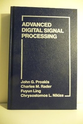 ADVANCED DIGITAL SIGNAL PROCESSING By J. Proakis & Charles M. Rader - Hardcover