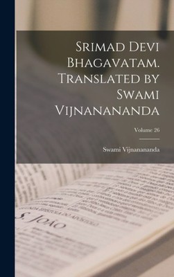 Vijnanananda - Srimad Devi Bhagavatam. Translated by    Volume 26 - Ne - X555z