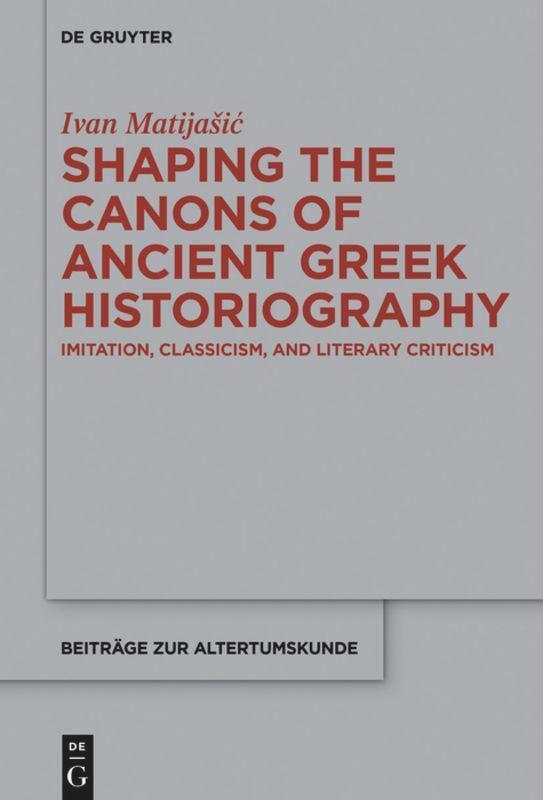 Thumbnail - Ivan Matija¿i¿ | Shaping The Canons Of Ancient Greek Historiography |