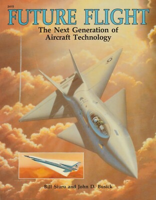 Future Flight - Next Generation of Aircraft Technology by Bill Siuru (1987, TAB)